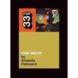Nick Drake's Pink Moon | Amanda Petrusich (2010)