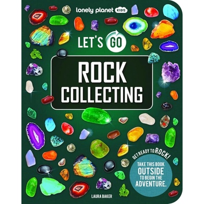 Lonely Planet Kids Lets Go Rock Collecting - Lonely Planet Kids