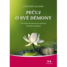 Pečuj o své démony. Starobylá moudrost pro vyřešení vnitřního konfliktu - Tsultrim Allione