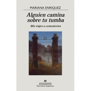 Alguien camina sobre tu tumba | MARIANA ENRIQUEZ (ISBN: 9788433999238)