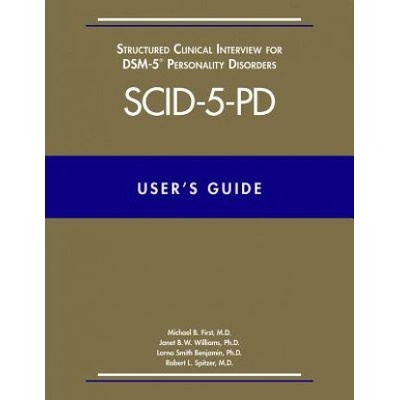 User's Guide for the Structured Clinical Interview for DSM-5 Personality Disorders (SCID-5-PD) | Michael B. First, Janet B. W. Williams, Lorna Smith Benjamin, Robert L. Spitzer