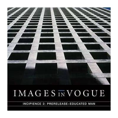 Images In Vogue: Incipience : Prerelease-Educated Man 2 LP