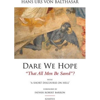 Dare We Hope "That All Men Be Saved"?