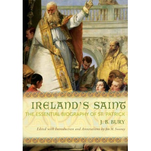Ireland's Saint | J. B. Bury, Jon M. Sweeney (ISBN: 9781612613338)