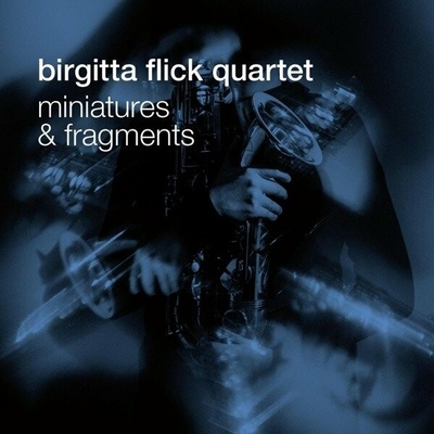 FLICK, BIRGITTA -QUARTET MINIATURES AND FRAGMENTS CD