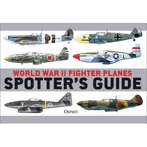 World War II Fighter Planes Spotter's Guide | HOLMES TONY (ISBN: 9781472848512)