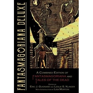 Fantasmagoriana Deluxe: A Combined Edition of Fantasmagoriana and Tales of the Dead (ISBN: 9781949491555)