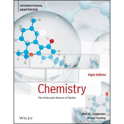 Chemistry: The Molecular Nature of Matter, Eighth Edition, International Adaptation | Neil D. Jespersen, James E. Brady, Alison Hyslop