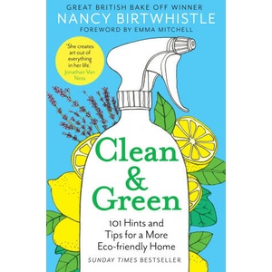 Clean & Green: 101 Hints and Tips for a More Eco-Friendly Home | Birtwhistle, Nancy (2023)
