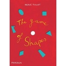 The Game of Shapes - Tullet, H.