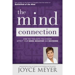 The Mind Connection: How the Thoughts You Choose Affect Your Mood, Behavior, and Decisions | Joyce Meyer (ISBN: 9781455517282)