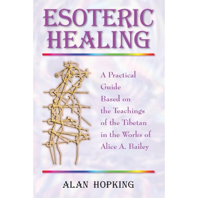 Esoteric Healing A. Hopking A Practical Guide Ba