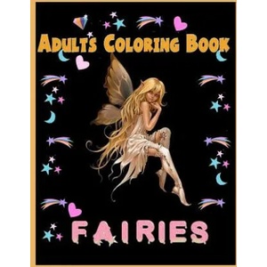Fairies Adults Coloring Book: Fairies Adults Coloring Book | Nina Packer (ISBN: 9781986125567)