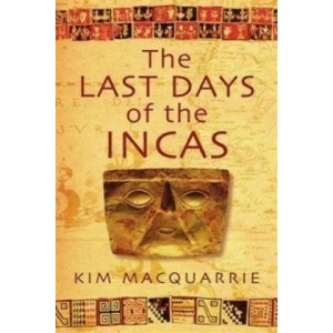 Last Days Of The Incas | Kim MacQuarrie (ISBN: 9780749929930)