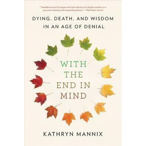 With the End in Mind | Kathryn Mannix (ISBN: 9780316504478)