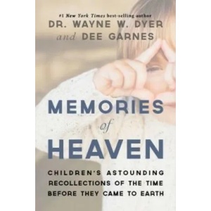 Memories of Heaven | Wayne Dyer, Dianna Hicks-Garnes (ISBN: 9781781805480)