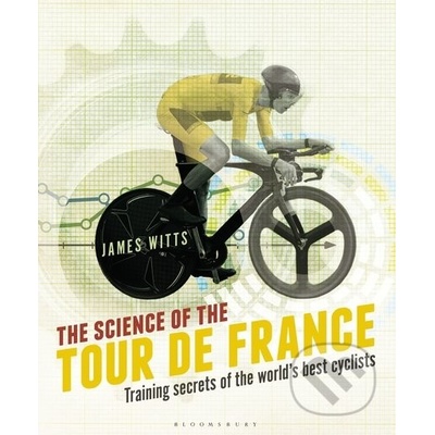 The Science of the Tour de France - James Witts