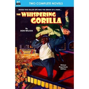 The Whispering Gorilla & Return of the Whispering Gorilla | Don Wilcox, David V Reed (ISBN: 9781612871837)