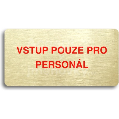 ACCEPT Piktogram VSTUP POUZE PRO PERSONÁL - zlatá tabulka - barevný tisk bez rámečku
