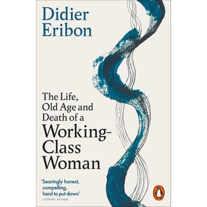 The Life, Old Age, and Death of a Working-Class Woman | Michael Lucey (ISBN: 9781802065213)