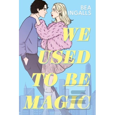 We Used To Be Magic - Bea Ingalls