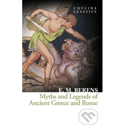 Myths And Legends Of Ancient Greece And Rome - E. M. Berens