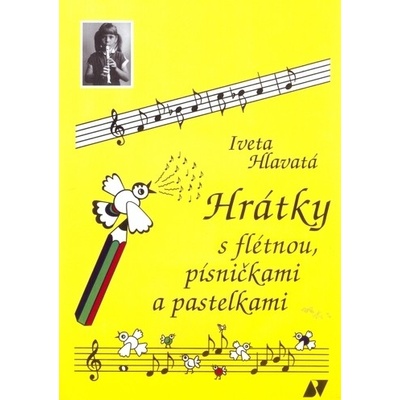 Hrátky s flétnou, písničkami a pastelkami - Iveta Hlavatá