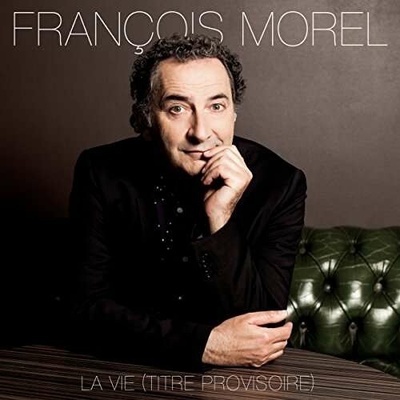 MOREL, FRANCOIS - LA VIE - TITRE PROVISOIRE CD