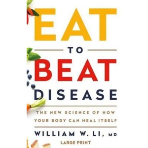 Eat to Beat Disease | William W Li (ISBN: 9781538715499)