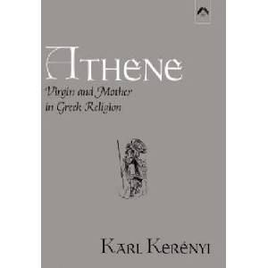 Athene - Virgin and Mother in Greek Religion | Carl Kerenyi (ISBN: 9780882142098)