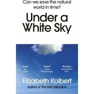 Under a White Sky | Elizabeth Kolbert (ISBN: 9781784709167)