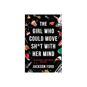 Girl Who Could Move Sh*t With Her Mind | Jackson Ford (ISBN: 9780356510446)