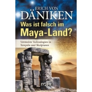 Was ist falsch im Maya-Land? | Erich von Däniken (ISBN: 9783942016865)