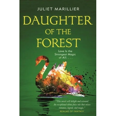Daughter of the Forest: Book One of the Sevenwaters Trilogy | Juliet Marillier