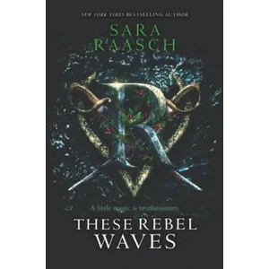 These Rebel Waves | RAASCH SARA (ISBN: 9780062471512)