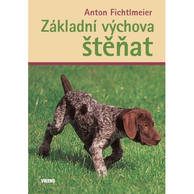 Základní výchova štěňat - Anton Fichtlmeier