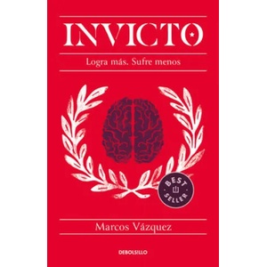 Invicto: Logra Más, Sufre Menos / Undefeated: Achieve More and Suffer Less | VAZQUEZ MARCOS (ISBN: 9786073808897)