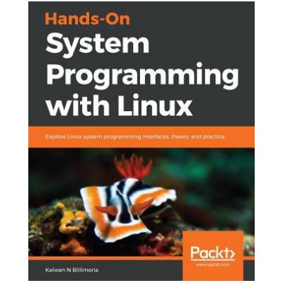 Hands-On System Programming with Linux (Kaiwan Billimoria)(Brožovaná)