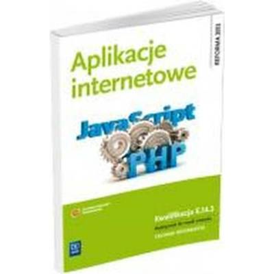 Aplikacje internetowe Podręcznik do nauki zawodu Kwalifikacja E.14.3