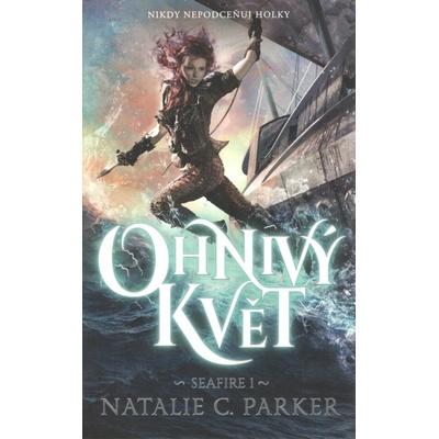 Ohnivý květ - Seafire 1 - Natalie C. Parker