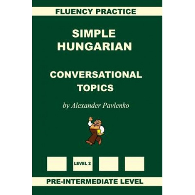 Simple Hungarian, Conversational Topics, Pre-Intermediate Level