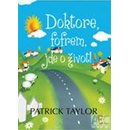 Doktore, fofrem, jde o život! - Patrick Taylor