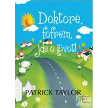 Doktore, fofrem, jde o život! - Patrick Taylor