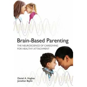Brain-Based Parenting | Daniel A Hughes (ISBN: 9780393707281)