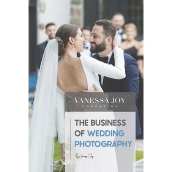 The Business of Wedding Photography Joy Vanessa