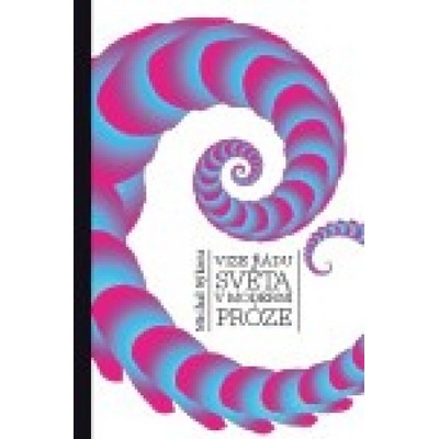 Vize řádu světa v moderní próze - Michal Sýkora