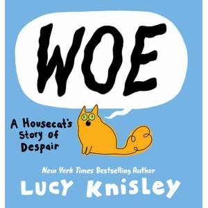 Woe: A Housecat's Story of Despair: (ISBN: 9780593177631)