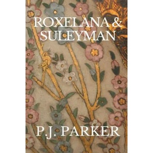 Roxelana & Suleyman | P. J. Parker (ISBN: 9780998685625)