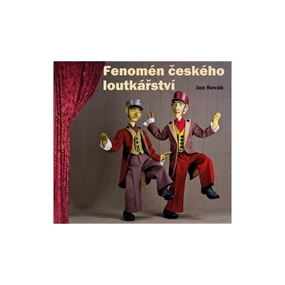Novák Jan: Fenomén českého loutkářství Kniha