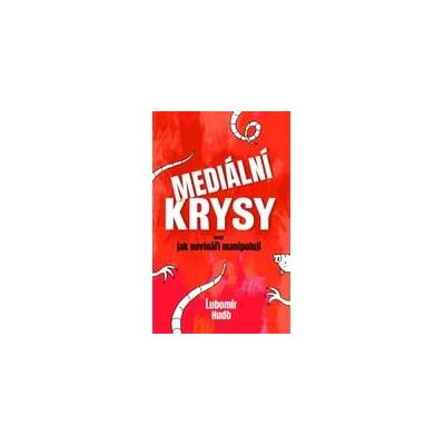 Mediální krysy aneb jak novináři manipulují
